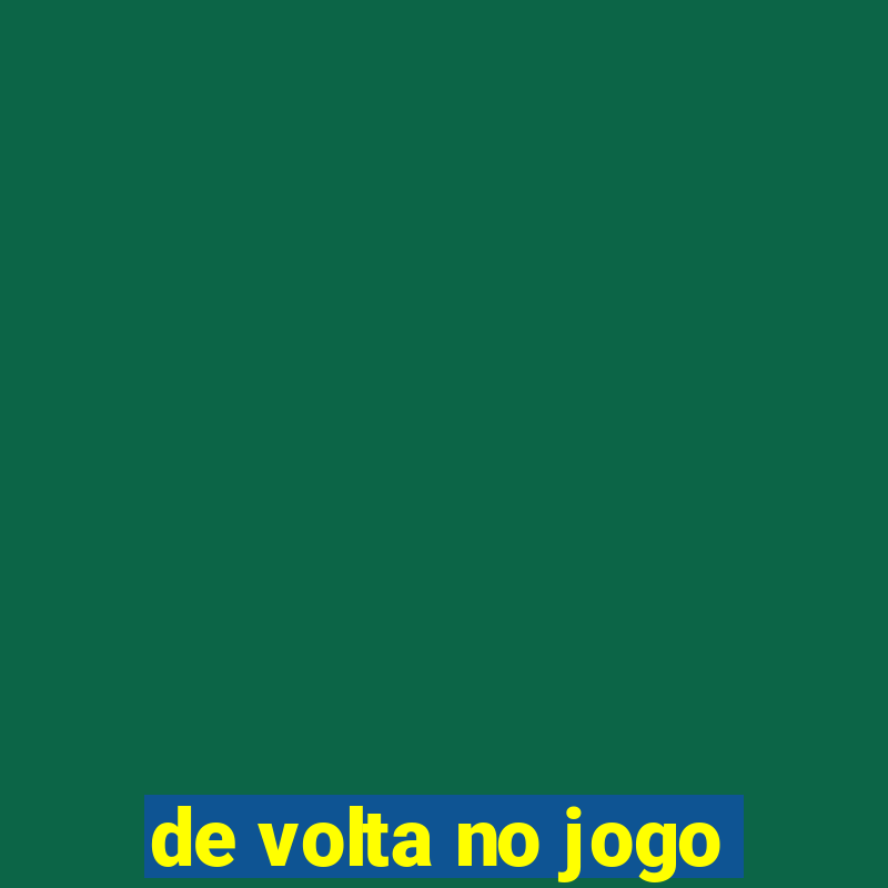 de volta no jogo