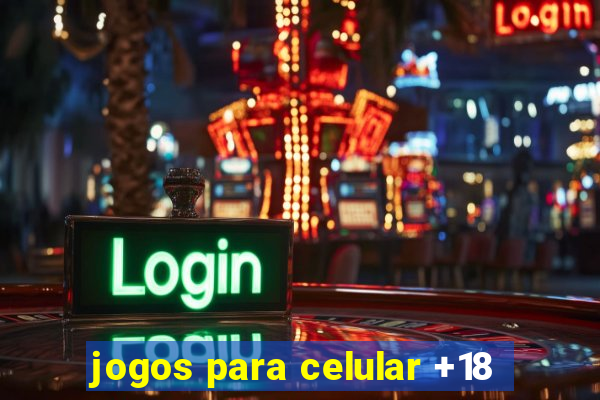 jogos para celular +18