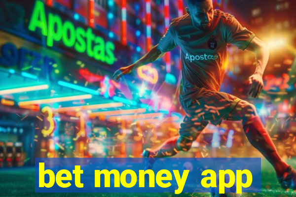 bet money app