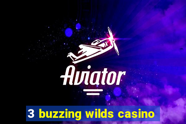 3 buzzing wilds casino