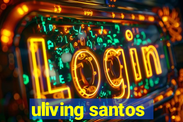 uliving santos