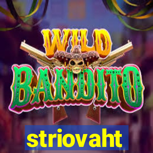 striovaht