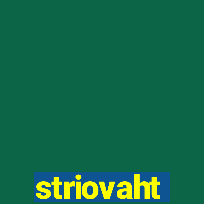 striovaht