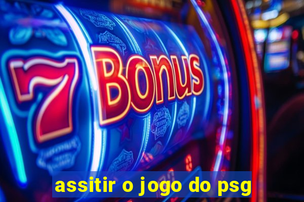 assitir o jogo do psg