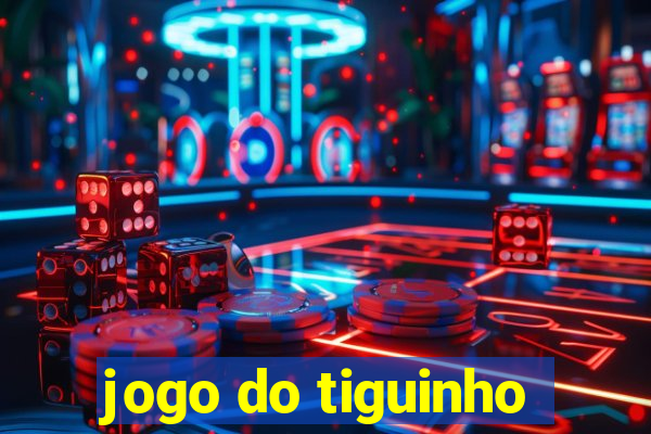 jogo do tiguinho