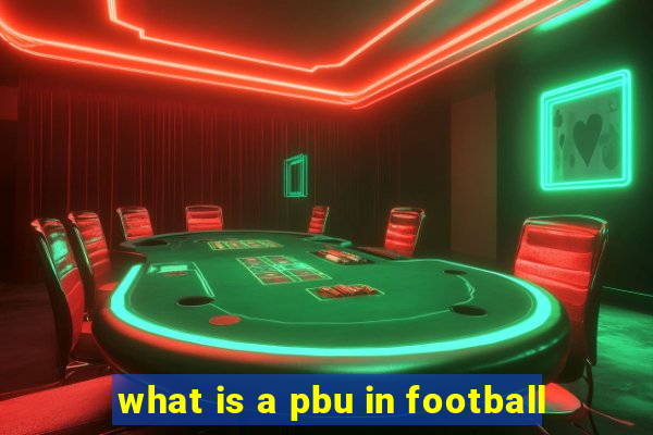 what is a pbu in football