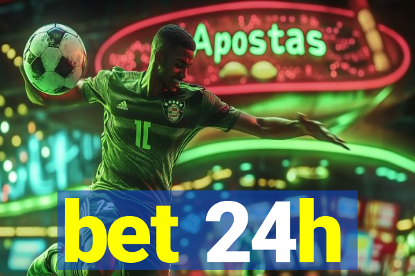 bet 24h