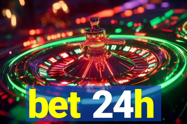 bet 24h