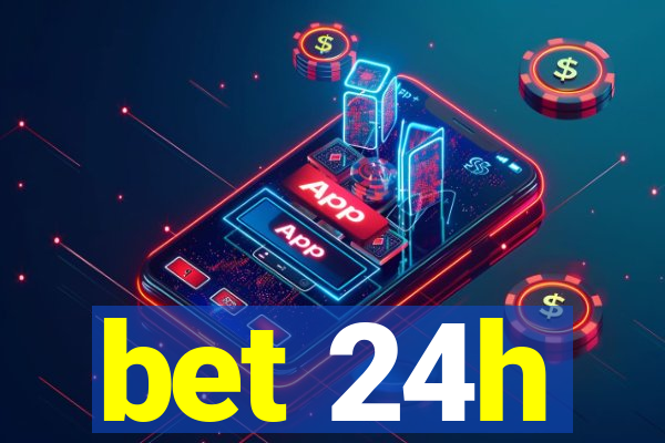 bet 24h