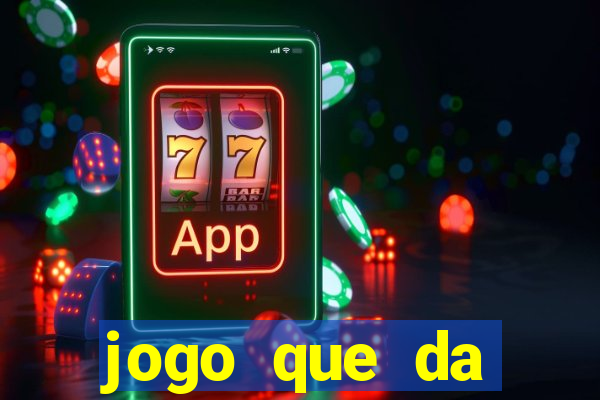 jogo que da dinheiro de verdade sem depositar