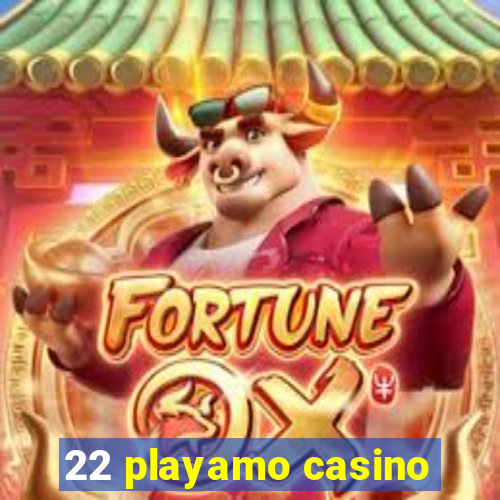 22 playamo casino