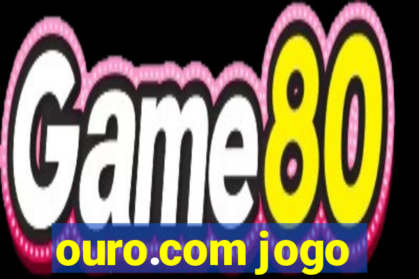 ouro.com jogo