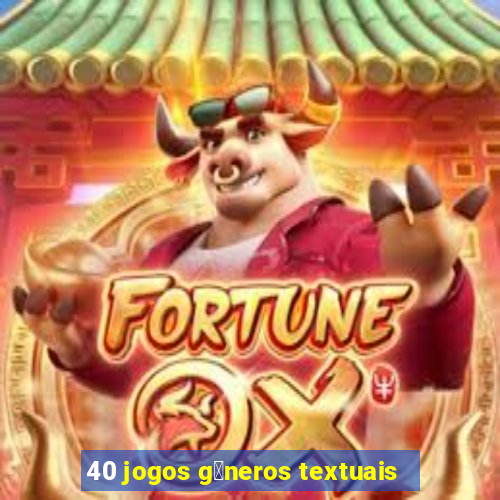 40 jogos g锚neros textuais