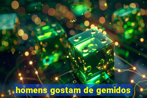 homens gostam de gemidos