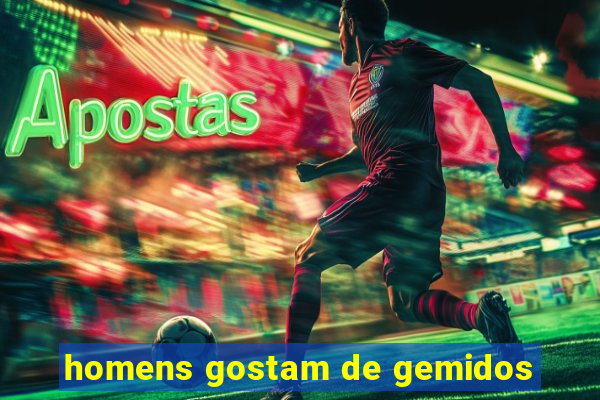 homens gostam de gemidos