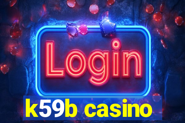 k59b casino