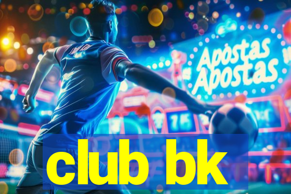 club bk