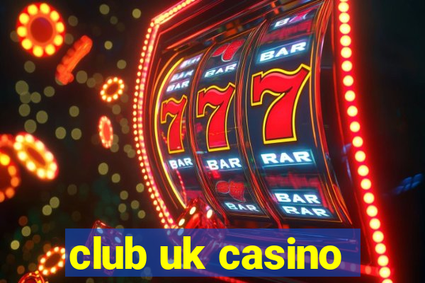 club uk casino