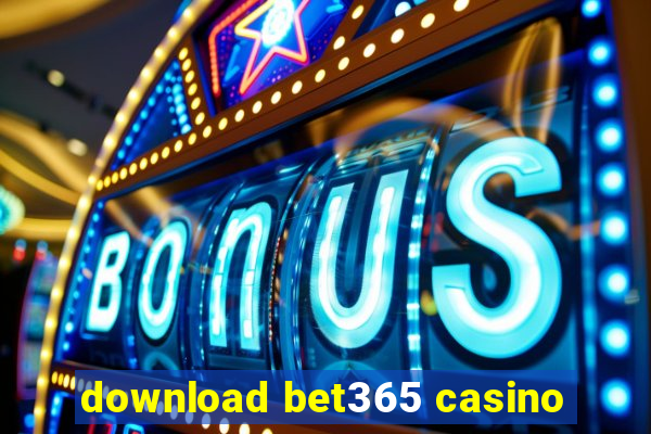 download bet365 casino