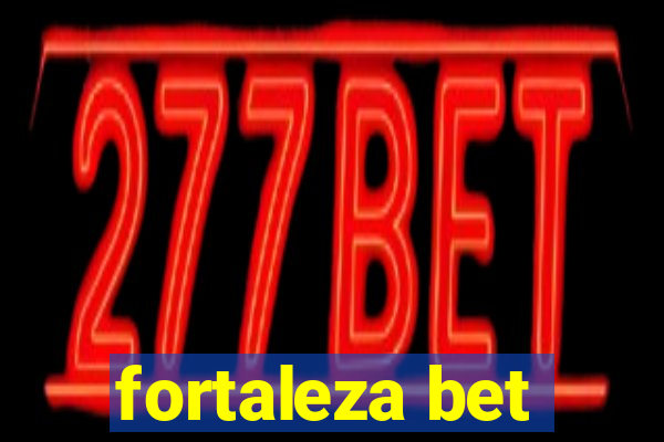 fortaleza bet