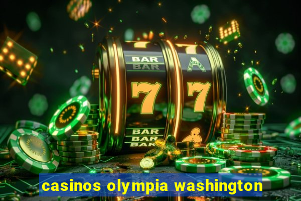 casinos olympia washington