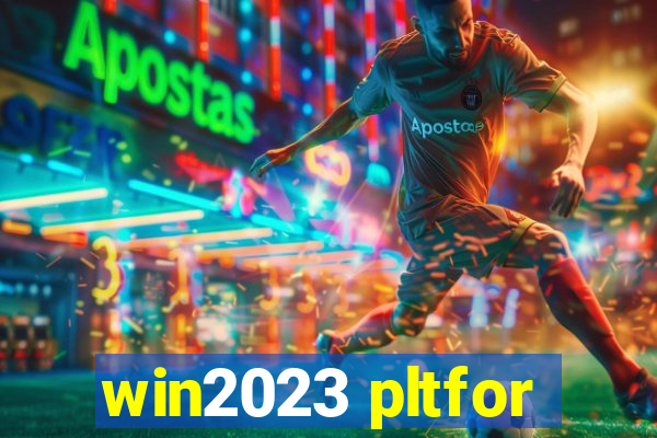 win2023 pltfor