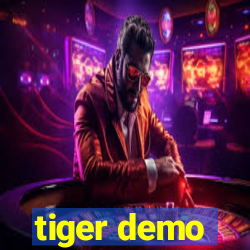 tiger demo