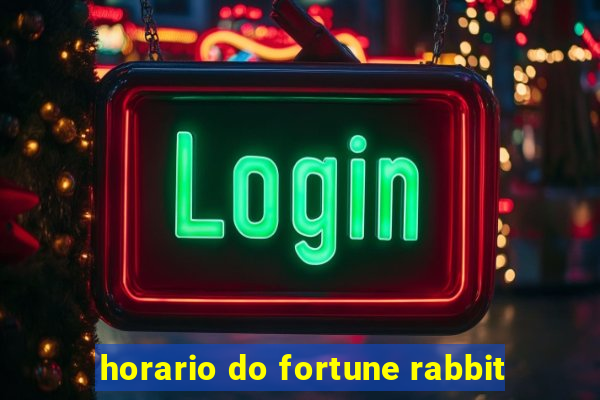 horario do fortune rabbit