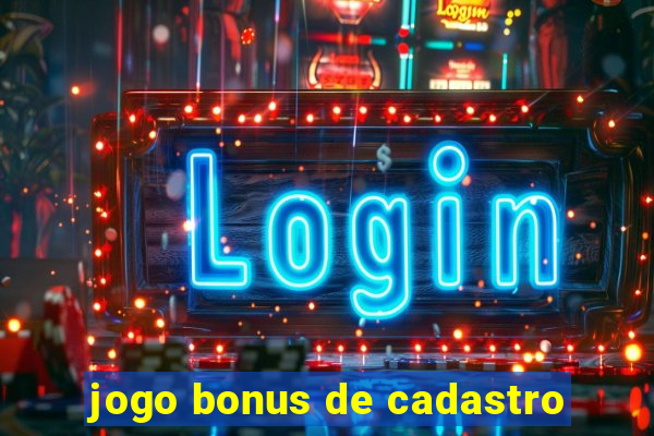 jogo bonus de cadastro