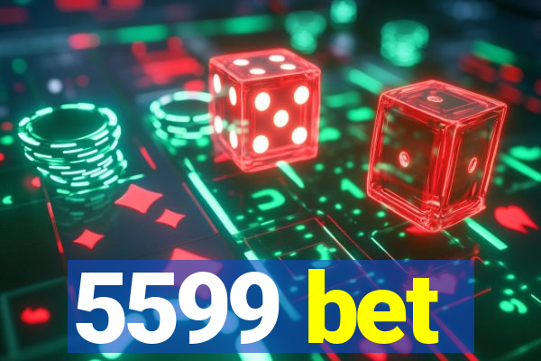 5599 bet