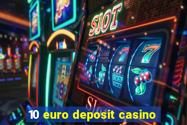 10 euro deposit casino