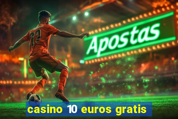 casino 10 euros gratis