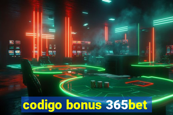 codigo bonus 365bet