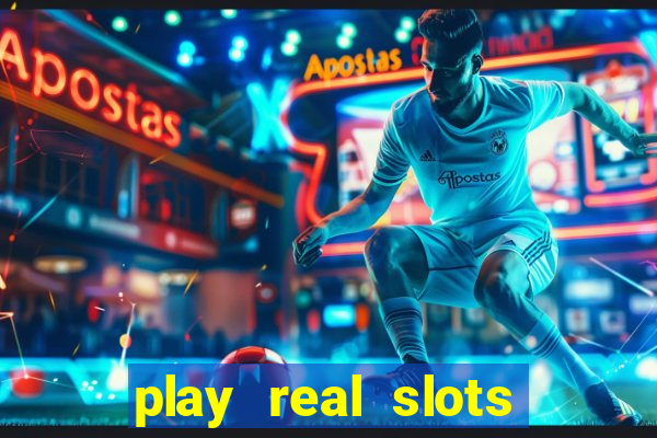 play real slots online for real money