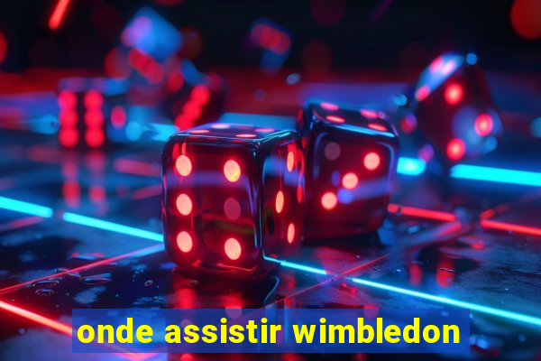 onde assistir wimbledon