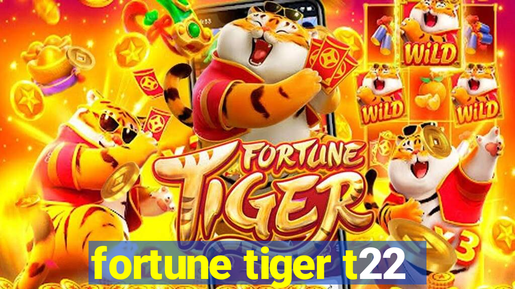 fortune tiger t22