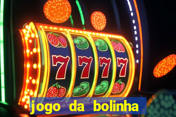 jogo da bolinha que paga