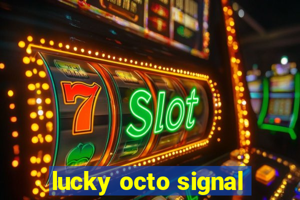 lucky octo signal