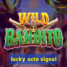 lucky octo signal