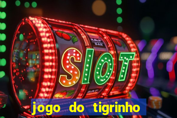 jogo do tigrinho jogo de azar