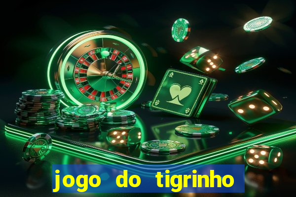 jogo do tigrinho jogo de azar