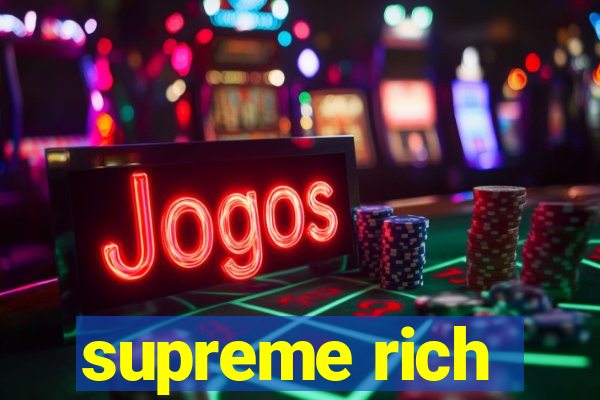 supreme rich