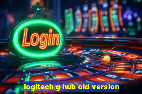 logitech g hub old version