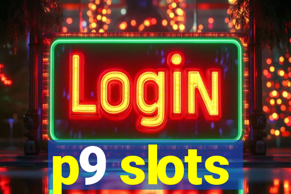 p9 slots