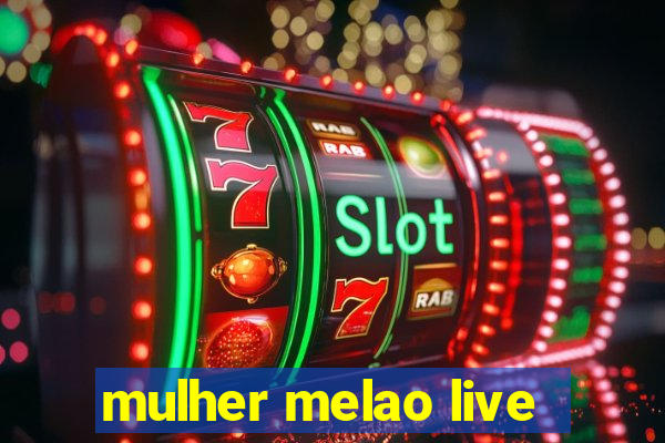 mulher melao live