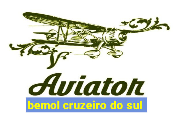 bemol cruzeiro do sul