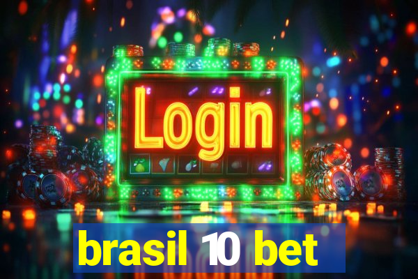 brasil 10 bet