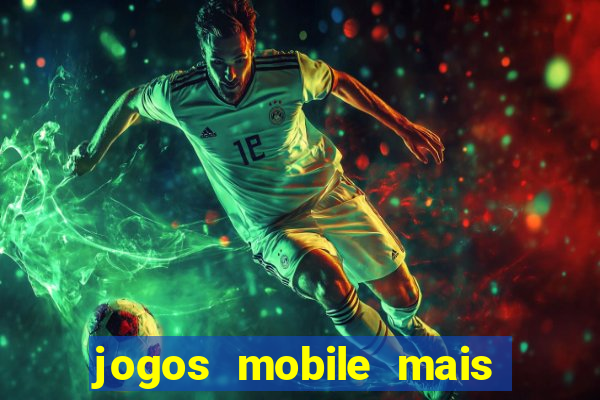 jogos mobile mais jogados 2024