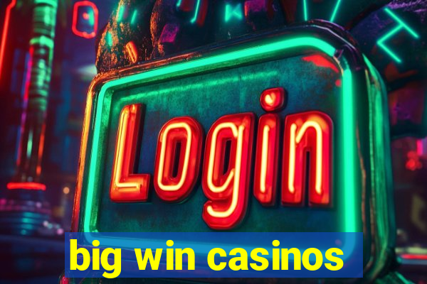 big win casinos