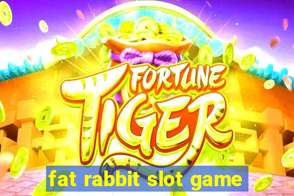 fat rabbit slot game